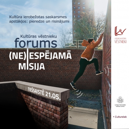 Latvijas kultūras vēstnieki pulcēsies iedvesmas forumā “(Ne)iespējāmā misija” | Reģistrēšanās līdz 17.05.2021.